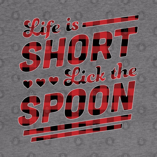 Life is Short Lick The Spoon Red Plaid Funny Cooking Baking by OrangeMonkeyArt